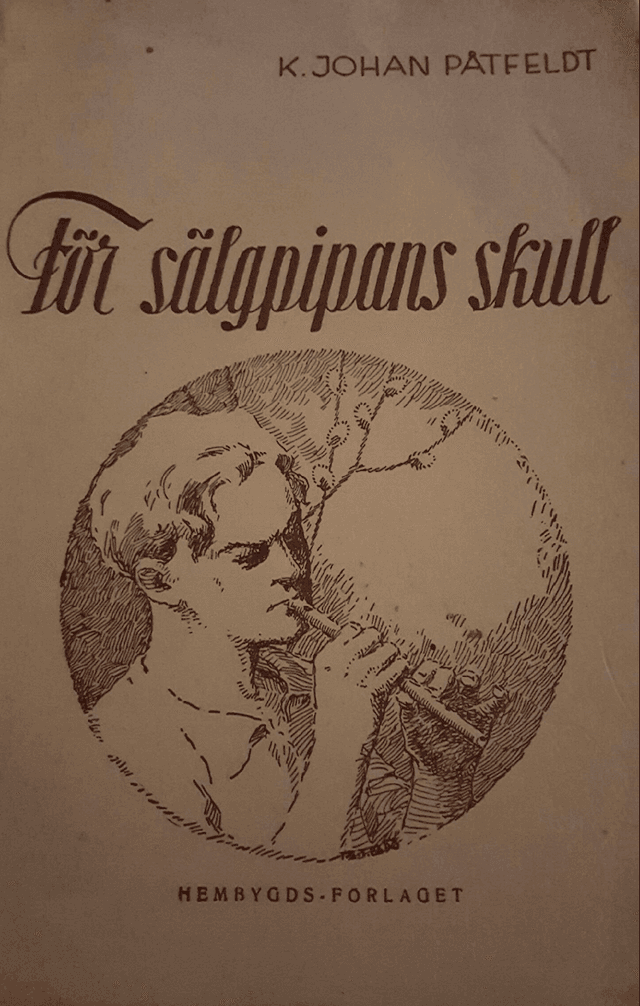 För sälgpipans skull